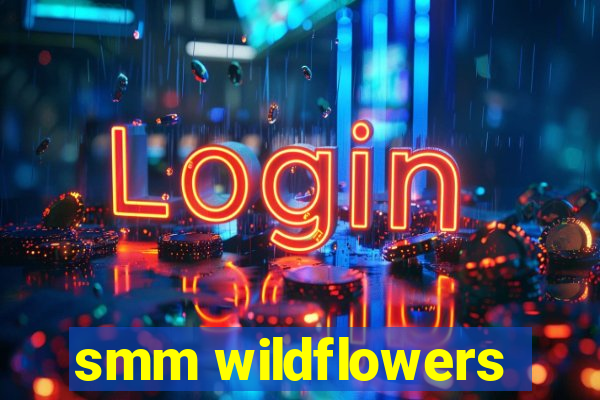 smm wildflowers